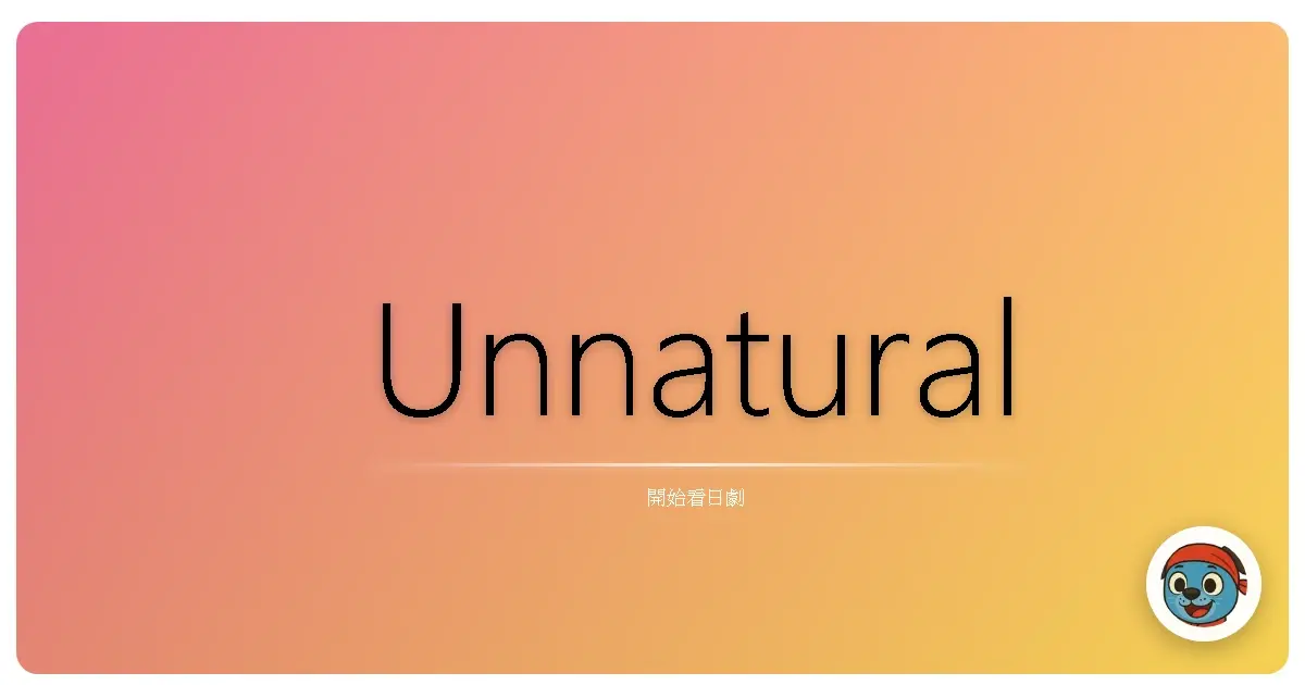 Unnatural